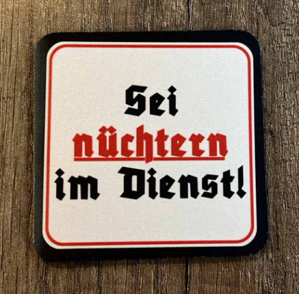 Getränkeuntersetzer - Sei nüchtern im Dienst Getränkeuntersetzer - Sei nüchtern im Dienst