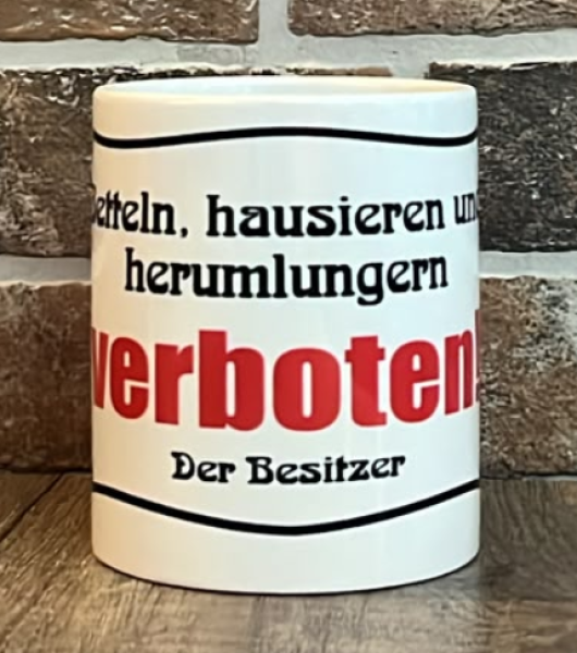 Tasse - Betteln, hausieren und herumlungern verboten!